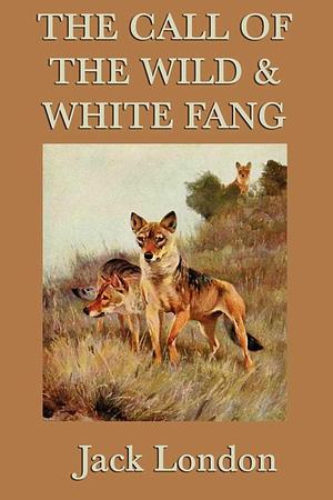 White Fang; And, The Call of the Wild by Jack London