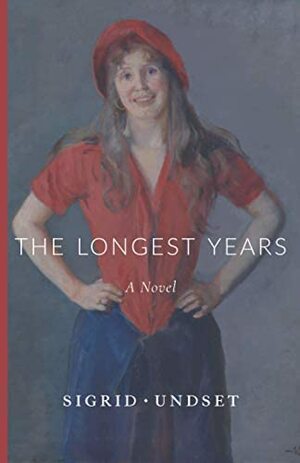 The Longest Years by Sigrid Undset