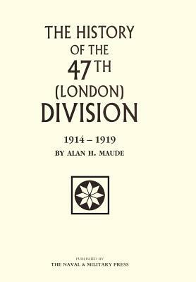 47th (LONDON) DIVISION 1914-1919 by Edited by