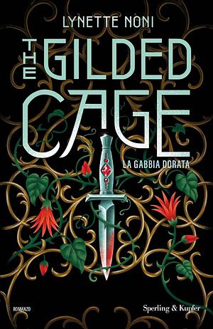 The Gilded Cage: La Gabbia Dorata by Lynette Noni