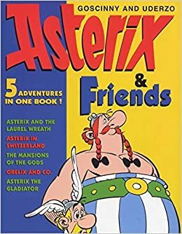 Asterix & Friends: Asterix the Gladiator, Asterix in Switzerland, Mansions of the Gods, Asterix and the Laurel Wreath, Obelix and Co. by René Goscinny