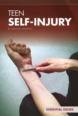 Teen Self-Injury by Melissa Higgins