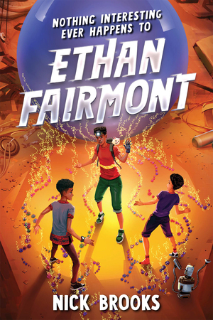 Nothing Interesting Ever Happens to Ethan Fairmont by Nick Brooks