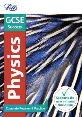 Letts GCSE Revision Success - New 2016 Curriculum - GCSE Physics: Complete Revision & Practice by Collins UK