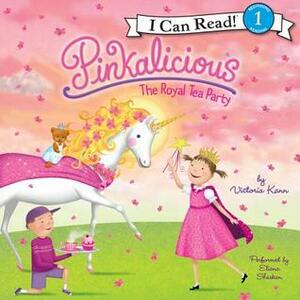 Pinkalicious: The Royal Tea Party by Victoria Kann