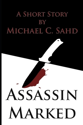 Assassin Marked by Michael C. Sahd