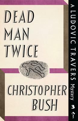 Dead Man Twice by Christopher Bush