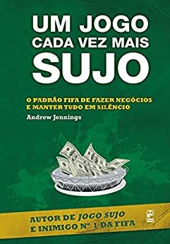 Um Jogo Cada Vez Mais Sujo by Andrew Jennings