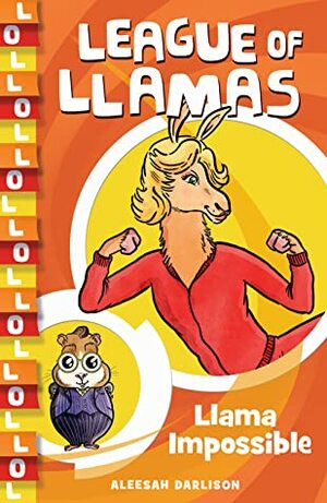 Llama Impossible (League of Llamas, #2) by Simon Greiner, Aleesah Darlison