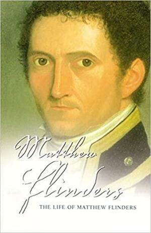 The Life of Matthew Flinders by Miriam Estensen