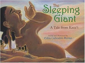 The Sleeping Giant: A Tale from Kaua'i by Edna Cabcabin Moran