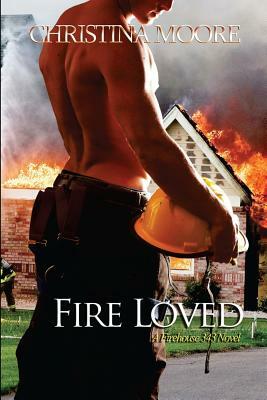 Fire Loved by Christina Moore