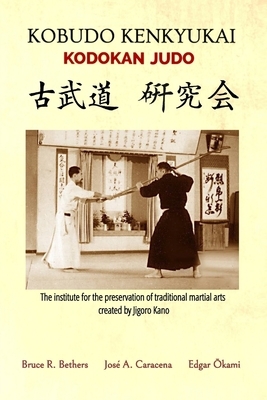 Kobudo Kenkyukai - Kodokan Judo (English) by Bruce R. Bethers, Okami, Jose A. Caracena
