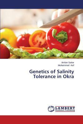 Genetics of Salinity Tolerance in Okra by Amber Sattar, Muhammad Asif