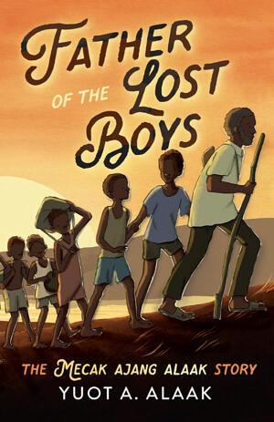 Father of the Lost Boys for Younger Readers by Yuot A. Alaak