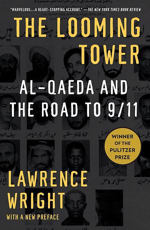 The Looming Tower: Al-Qaeda and the Road to 9/11 by Lawrence Wright