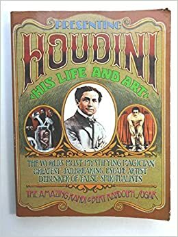 Houdini, His Life and Art by Bert Randolph Sugar, James Randi