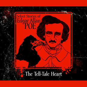 The Tell-Tale Heart by Edgar Allan Poe