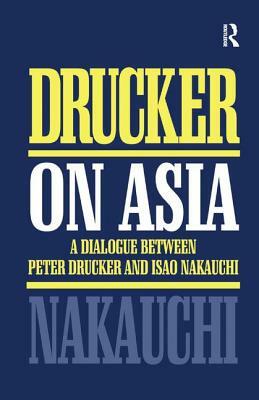 Drucker on Asia by Peter F. Drucker, Isao Nakauchi