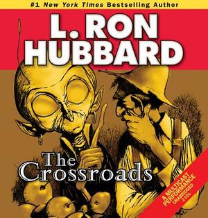 The Crossroads by L. Ron Hubbard