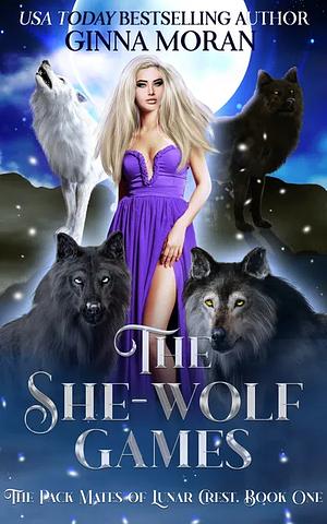 The She-Wolf Games by Ginna Moran