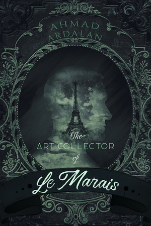 The Art Collector of Le Marais by Ahmad Ardalan