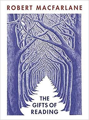 By Robert Macfarlane The Gifts of Reading Paperback - 1 Jun 2017 by Robert Macfarlane, Robert Macfarlane