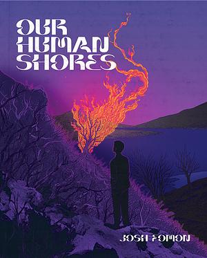 Our Human Shores by Josh Fomon
