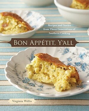 Bon Appetit, Y'All: Recipes and Stories from Three Generations of Southern Cooking by Virginia Willis