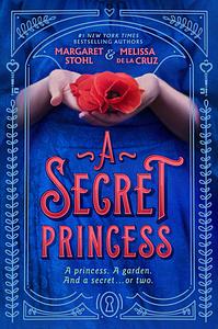 A Secret Princess by Margaret Stohl, Melissa de la Cruz