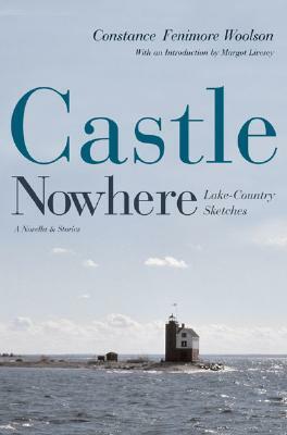 Castle Nowhere: Lake-Country Sketches by Constance Fenimore Woolson