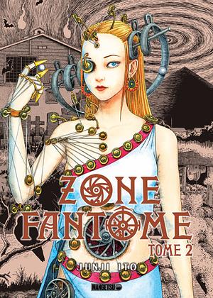 Zone Fantôme - Tome 02 by Junji Ito