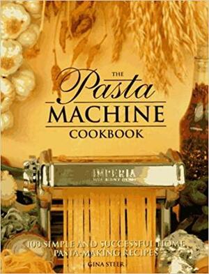 The Pasta Machine Cookbook by Gina Steer