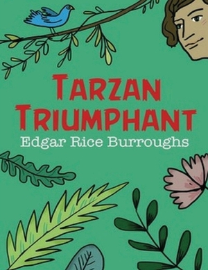 Tarzan Triumphant (Annotated) by Edgar Rice Burroughs