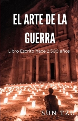 El Arte de la Guerra: Libro Escrito hace 2.500 años by Sun Tzu