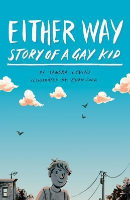 Either Way: Story of a Gay Kid by Sandra Levins, Euan Cook