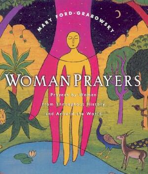 WomanPrayers: Prayers by Women Throughout History and Around the World by Mary Ford-Grabowsky