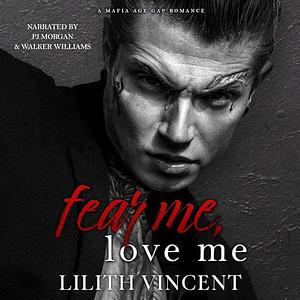 Fear Me, Love Me by Lilith Vincent