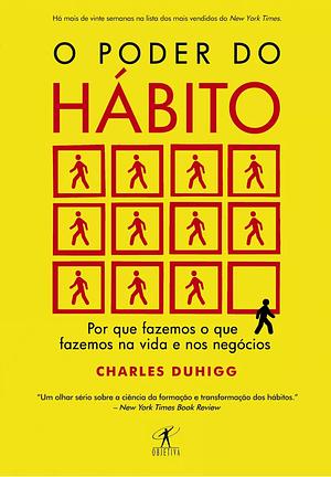 O Poder do Hábito: por que fazemos o que fazemos na vida e nos negócios by Charles Duhigg