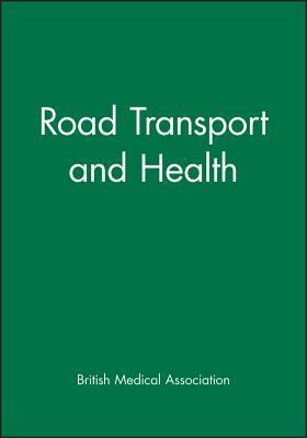 Road Transport and Health by British Medical Association