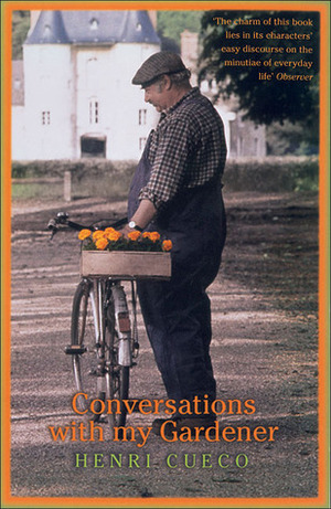 Conversations with My Gardener by Henri Cueco, George Miller