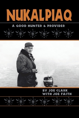 Nukalpiaq (A Good Hunter & Provider) by Joe Clark