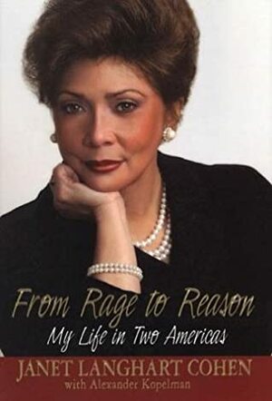 From Rage To Reason: My Life in Two Americas: My Life in Two Americas by Alexander Kopelman, Janet Cohen Langhart