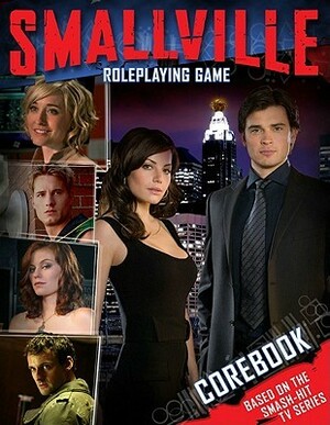 Smallville Role Playing Game by Joseph Blomquist, Tiara Lynn Agresta, Roberta Olson, Josh Roby, Cam Banks, Mary Blomquist