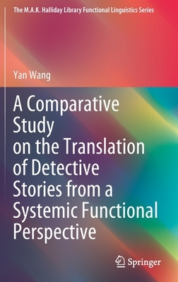 A Comparative Study on the Translation of Detective Stories from a Systemic Functional Perspective by Yan Wang