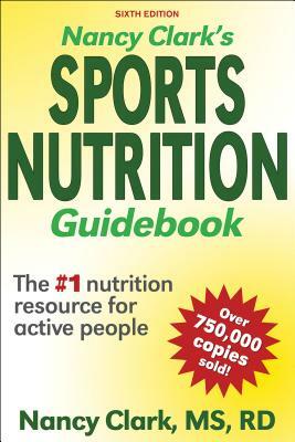Nancy Clark's Sports Nutrition Guidebook by Nancy Clark