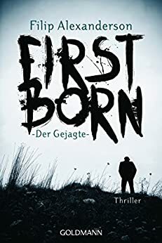 Firstborn: Der Gejagte - Thriller by Filip Alexanderson