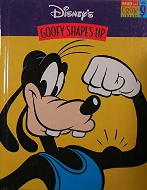 Goofy Shapes Up by The Walt Disney Company, Suzanne Weyn