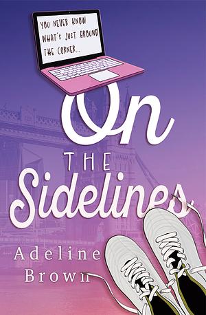 On The Sidelines  by Adeline Brown