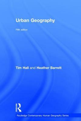 Urban Geography by Tim Hall, Heather Barrett